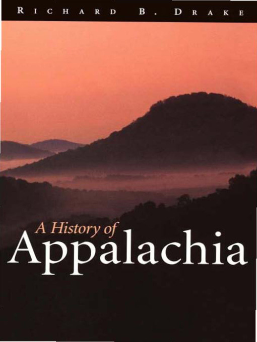 Title details for A History of Appalachia by Richard B. Drake - Available